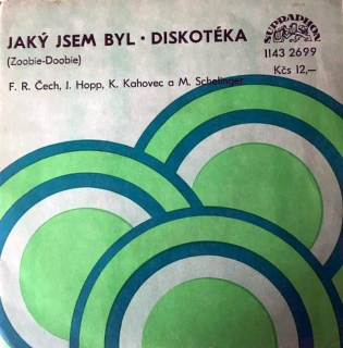 František Ringo Čech, Jiří Hopp, Karel Kahovec a Milan Schelinger - Jaký Jsem Byl (Zoobie-Doobie) - Diskotéka  - SP / Vinyl