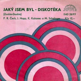 František Ringo Čech, Jiří Hopp, Karel Kahovec a Milan Schelinger - Jaký Jsem Byl (Zoobie-Doobie) - Diskotéka  - SP / Vinyl