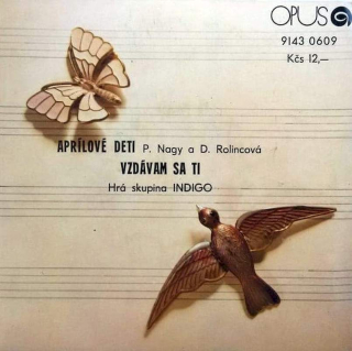 Peter Nagy a Darina Rolincová, Indigo - Aprílové Deti / Vzdávam Sa Ti  - SP / Vinyl
