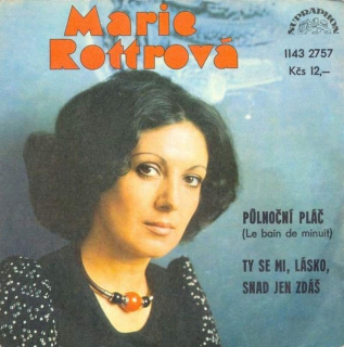 Marie Rottrová - Půlnoční Pláč (La  Bain De Minuit) / Ty Se Mi, Lásko, Snad Jen Zdáš  - SP / Vinyl