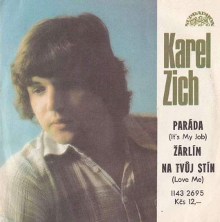 Karel Zich - Paráda (It's My Job) / Žárlím Na Tvůj Stín (Love Me)  - SP / Vinyl