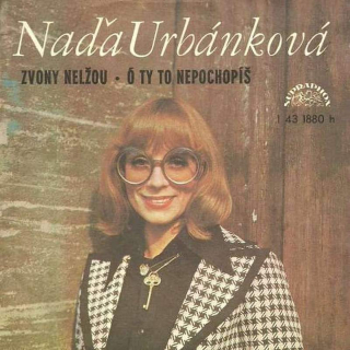 Naďa Urbánková - Zvony Nelžou - Ó Ty To Nepochopíš - SP / Vinyl