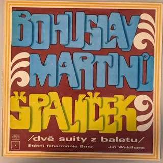 Bohuslav Martinů, Brno State Philharmonic Orchestra, Jiří Waldhans - Špalíček (Dvě Suity Z Baletu) - LP / Vinyl