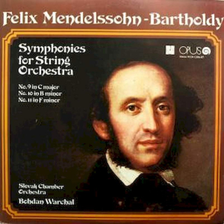 Felix Mendelssohn-Bartholdy, Bohdan Warchal, Slovak Chamber Orchestra - Symphonies For String Orchestra (No. 9 In C Major, No. 10 In B Minor, No. 11 In F Minor) - LP / Vinyl