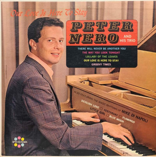 Peter Nero And His Trio Also Featuring The Magic Rhythms Of Mike Di Napoli - Our Love Is Here To Stay - LP / Vinyl