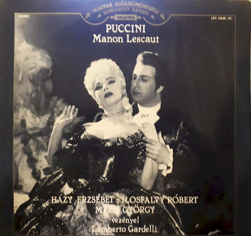 Házy Erzsébet, Ilosfalvy Róbert, Melis György, Lamberto Gardelli, Magyar Rádió És Televízió Énekkara, Magyar Rádió És Televízió Szimfónikus Zenekara - Giacomo Puccini: Manon Lescaut - LP / Vinyl