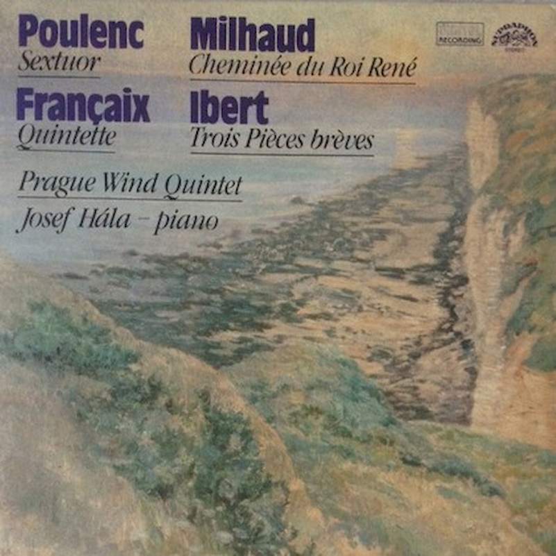 Francis Poulenc, Darius Milhaud, Jacques Ibert, Jean Françaix / Prague Wind Quintet, Josef Hála - Sextuor - Cheminée Du Roi René - Trois Pi?ces Br?ves - Quintette - LP / Vinyl