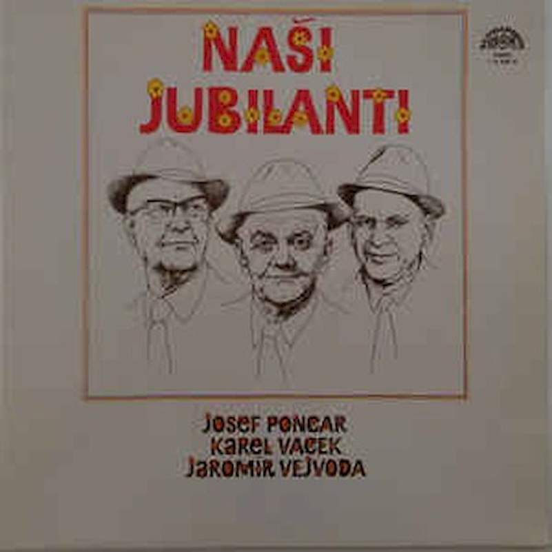 Josef Poncar, Karel Vacek, Jaromír Vejvoda - Naši Jubilanti - LP / Vinyl
