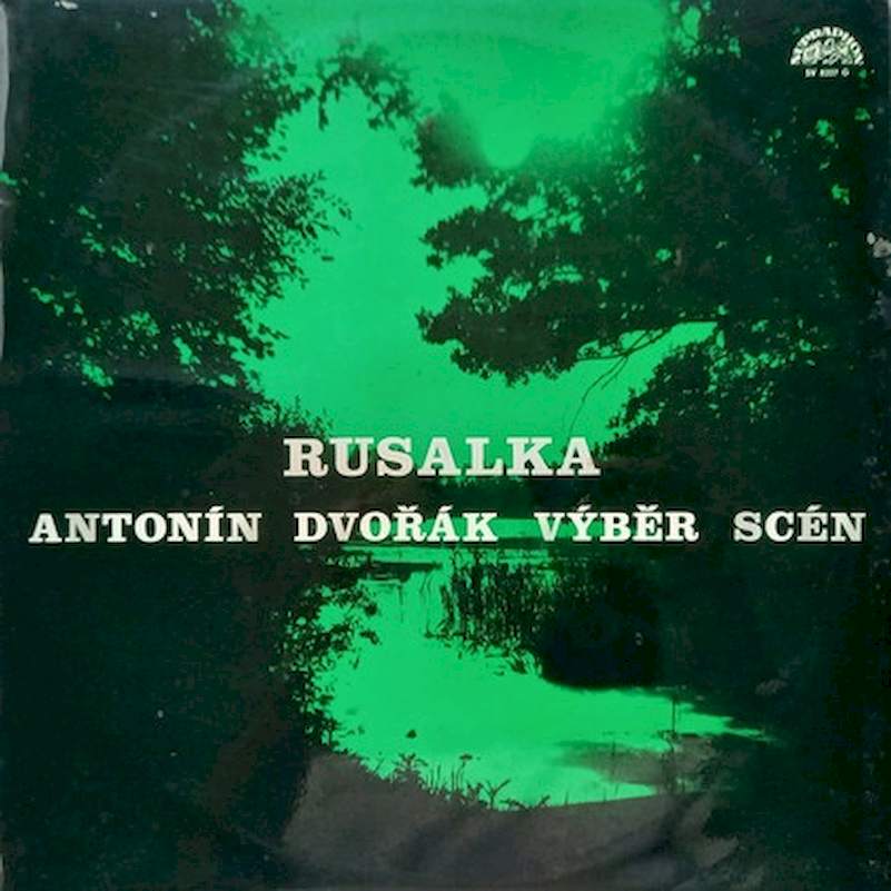 Antonín Dvořák / Jaroslav Kvapil, Sbor Národního Divadla And Orchestr Národního Divadla, Zdeněk Chalabala - Rusalka - Výběr Scén - LP / Vinyl