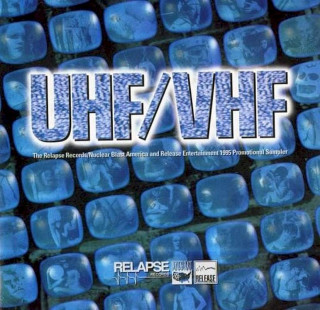 Various - UHF/VHF (The Relapse Records / Nuclear Blast America And Release Entertainment 1995 Promotional Sampler) - CD