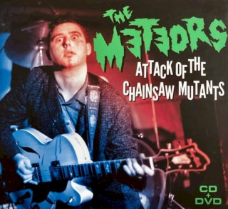 The Meteors - Attack Of The Chainsaw Mutants - CD + DVD