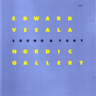 Edward Vesala Sound & Fury - Nordic Gallery - CD
