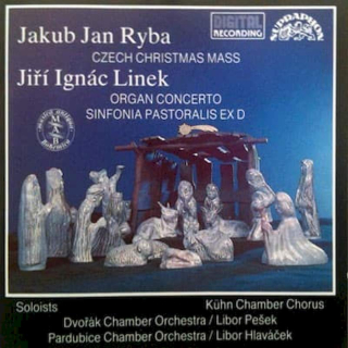 Jakub Jan Ryba / Jiří Ignác Linek | Kühn Chamber Chorus, Dvořák Chamber Orchestra / Libor Pešek, Komorní Filharmonie Pardubice / Libor Hlaváček - Czech Christmas Mass / Organ Concerto, Sinfonia Pastoralis Ex D - CD
