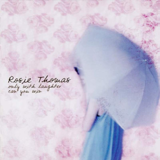 Rosie Thomas - Only With Laughter Can You Win - CD