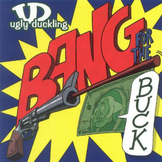 Ugly Duckling - Bang For The Buck - CD