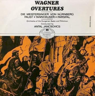 Richard Wagner, Antal Jancsovics, Magyar Rádió És Televízió Szimfónikus Zenekara - Wagner Ouvertures / Die Meistersinger Von Nürnberg /Faust /Tannhauser /Parsifal - LP / Vinyl