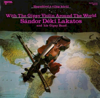 Sándor Déki Lakatos And His Gipsy Band - Hegedűvel A Világ Körül = With The Gipsy Violin Around The World - LP / Vinyl