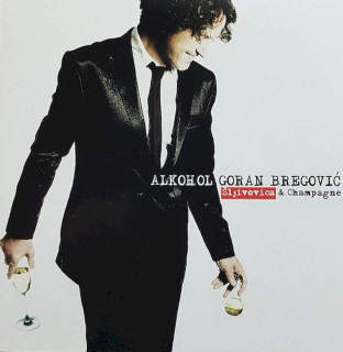 Goran Bregović - Alkohol Šljivovica & Champagne - CD
