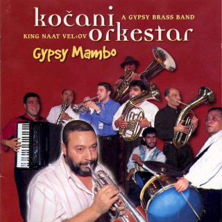 Koçani Orkestar, King Naat Veliov - Gypsy Mambo - CD