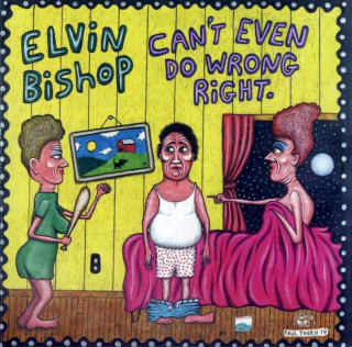 Elvin Bishop - Can't Even Do Wrong Right. - CD