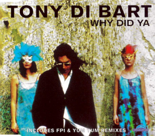 Tony Di Bart - Why Did Ya - CD Singl