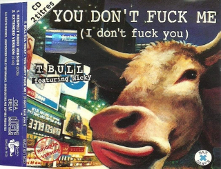 T-Bull Featuring Nicky - You Don't Fuck Me (I Don't Fuck You) - CD Singl