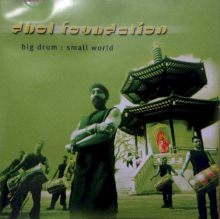 The Dhol Foundation - Big Drum: Small World - CD