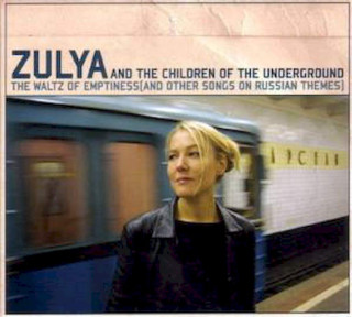 Zulya And The Children Of The Underground - The Waltz Of Emptiness (And Other Songs On Russian Themes) - CD