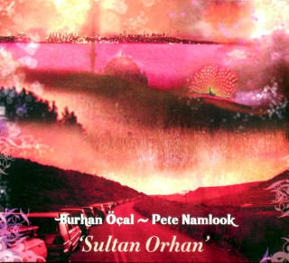 Burhan Öçal ~ Pete Namlook - Sultan Orhan' - CD
