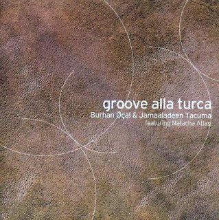 Burhan Öçal & Jamaaladeen Tacuma Featuring Natacha Atlas - Groove Alla Turca - CD