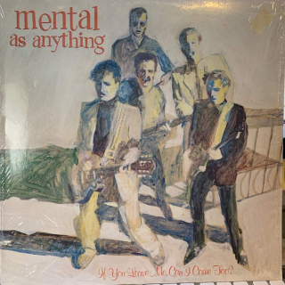 Mental As Anything - If You Leave Me, Can I Come Too? - LP / Vinyl