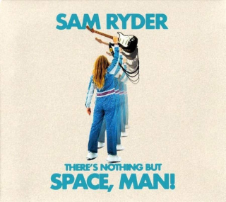 Sam Ryder - There's Nothing But Space, Man! - CD