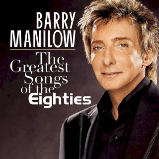 Barry Manilow - The Greatest Songs Of The Eighties - CD