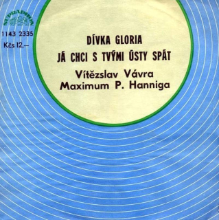 Vítězslav Vávra, Maximum Petra Hanniga - Dívka Gloria / Já Chci S Tvými Ústy Spát - SP / Vinyl