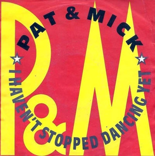 Pat & Mick - I Haven't Stopped Dancing Yet - SP / Vinyl