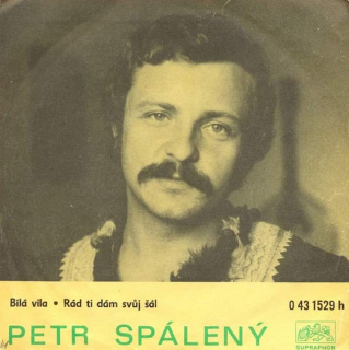 Petr Spálený, Miluše Voborníková - Bílá Víla / Rád Ti Dám Svůj Šál - SP / Vinyl